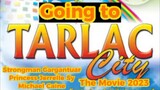 Going to Tarlac City The Movie 2023(Strongman Gargantuar,Princess Jerrelle Sy & Michael Caine)