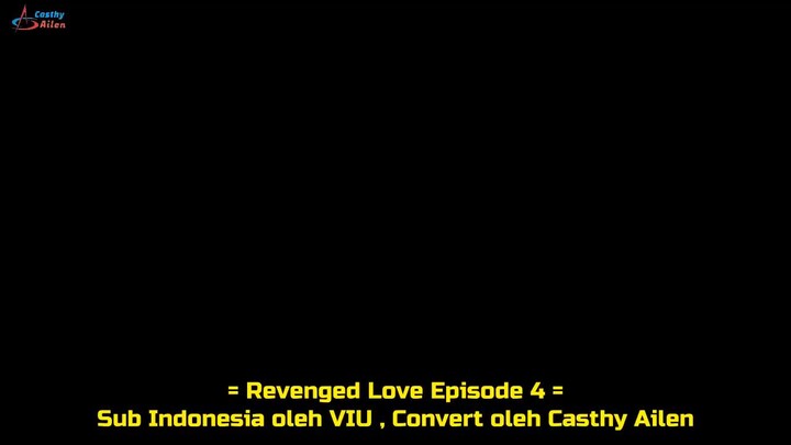 Revenged Love [2025] [Sub Indo] Eps 04 Cr by Casthy Ailen