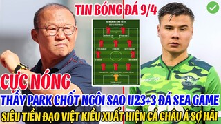 CỰC NÓNG: THẦY PARK CHỐT NGÔI SAO U23+3 ĐÁ SEA GAME, SIÊU TIỀN ĐẠO VIỆT KIỀU XUẤT HIỆN CHÂU Á SỢ HÃI