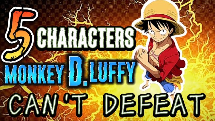 5 CHARACTERS MONKEY D. LUFFY CAN'T DEFEAT [ TAGALOG ANIME REVIEW ]