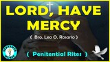 LORD,  HAVE MERCY  - Penitential Song Composed by BRO LEO O. ROSARIO  ( A PENITENTIAL SONG )