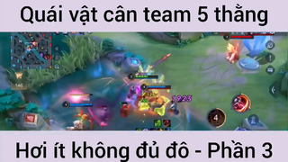Quái vật cân team 5 thằng hơi ít không đủ đô #3