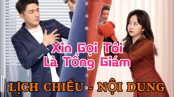 Xin Gọi Tôi Là Tổng Giám [LỊCH CHIẾU - NỘI DUNG]