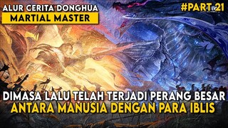 MENJADI YANG TERHEBAT DIANTARA PARA MURID GENIUS KERAJAAN BESAR - ALUR CERITA Martial Master Part 21