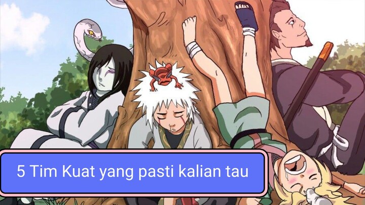 5 tim kuat di anime naruto yang pasti kalian tau.