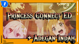 Princess Connect ED
+ Adegan Indah_1