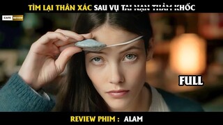 Tìm lại thân xác sau vụ tai nạn - Review phim ALAM