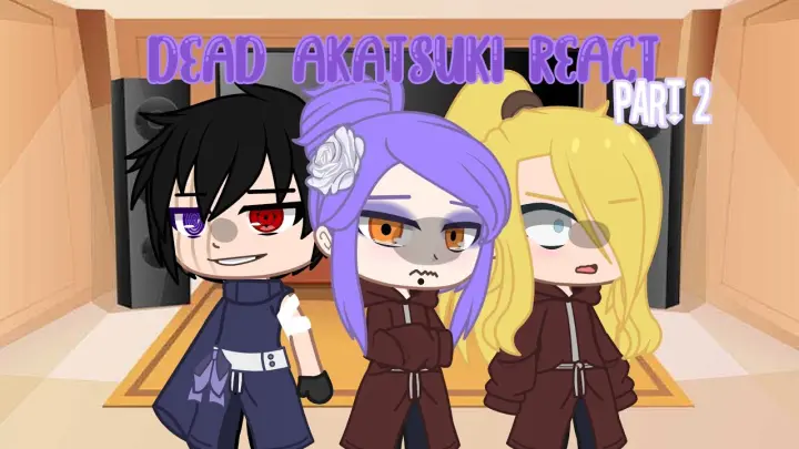 Dead Akatsuki react || Part 2 || Naruto