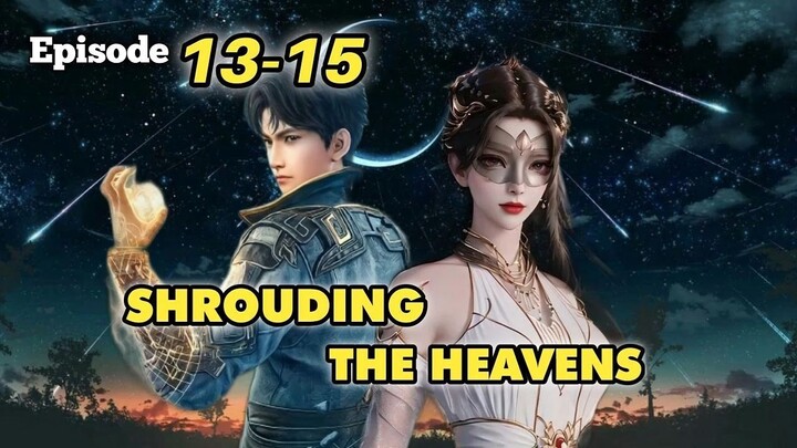 Shrouding the Heavens [ Zhe Tian ] Episode 13-15 Sub Indo