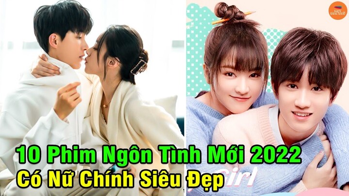 Top 10 Phim Ngôn Tình Hiện Đại Hoa Ngữ Hót Nhất Đáng Cày Nhất Năm 2022 Có Nữ Chính Siêu Đẹp