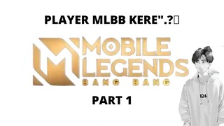 PLAYER MLBB KERE".?🤔||MARI KITA LIHAT||PART 1.