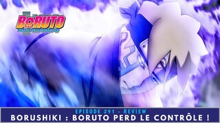 🔥 BORUSHIKI : BORUTO PERD LE CONTRÔLE ! 🔥🍀 BORUTO : EPISODE 291 - REVIEW 🍀