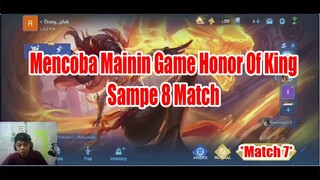 Mencoba Mainin Game Honor Of King Sampe 8 Match - Match 7