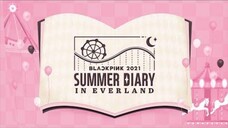 BLACKPINK-'SUMMER DIARY IN EVERLAND (2021)"