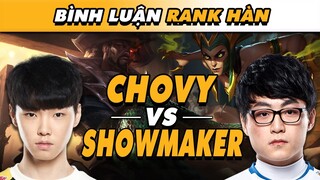 [BÌNH LUẬN RANK HÀN] CHOVY CÙNG SHOWMAKER ĐỐI ĐẦU CỰC GẮT TẠI RANK THÁCH ĐẤU HÀN! | VĂN TÙNG