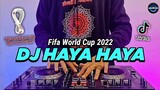 DJ HAYA HAYA PIALA DUNIA 2022 FIFA WORLD CUP QATAR 2022 REMIX FULL BASS TIKTOK TERBARU 2022