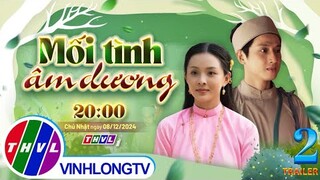 [Trailer] Thế giới cổ tích: Mối Tình Âm Dương - Tập 2