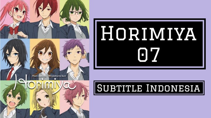 Horimiya 07 [Subtitle Indonesia]