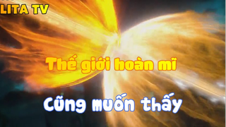 Thế giới hoàn mĩ _Cũng muốn thấy
