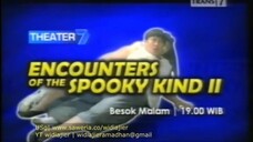 THEATER7 ENCOUNTERS OF THE SPOOKY KIND II Besok malam | JAM19:00MALAM hanya di TRANS|7 2007