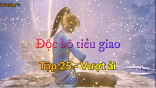 Độc bộ tiêu giao_Tập 25 - Vượt ải