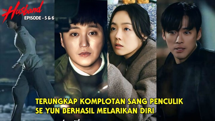 THE HUSBAND EPISODE 5 DAN 6 • TERUNGKAP KOMPLOTAN SANG PENCULIK