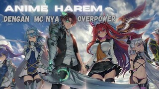 3 Rekomendasi Anime Harem Action Dimana MC nya Sangat Overpower - MTPY