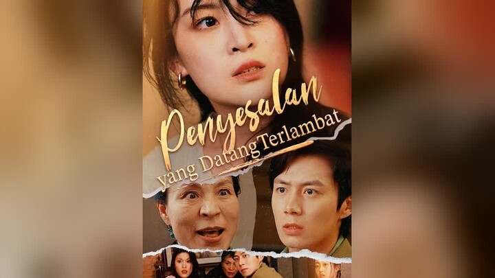 Penyesalan yang Datang Terlambat Full Bahasa Indonesia (DB)