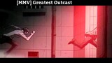 [MMV] Greatest Outcast  Hay nhất