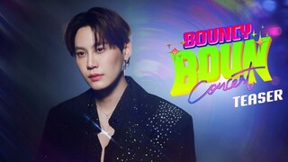 [TEASER] ‘BOUNCY BOUN CONCERT’