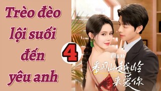 TRÈO ĐÈO LỘI SUỐI ĐẾN YÊU ANH - TẬP 4 | KHƯƠNG THẬP THẤT, CHÂU ĐỒNG | XOÀI REVIEW