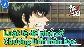 [Luật lệ để phá vỡ/MAD] Chương linh hồn bạc_1