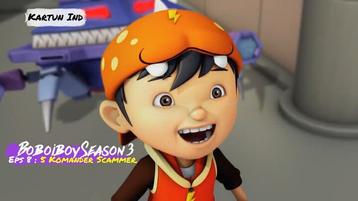 BoboiBoy Musim 3(HD) : 5 Komander Scammer. Eps : 8