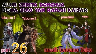 Batle Through The Heavens S20 Part 26 Ranah Kaisar | Kekuatan Jiwa Xiao Yan an di Tekan Lagi