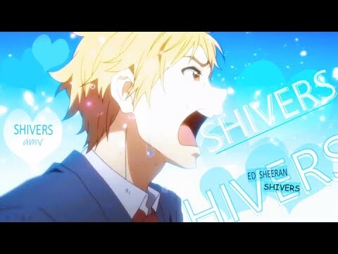 Shivers - AMV -「Anime MV」