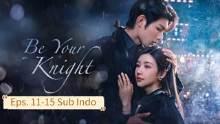 Be Your Knight E11-15 (2024) Sub Indo