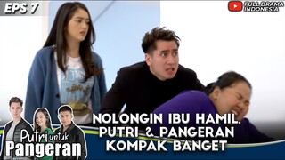 BERSATU NOLONGIN IBU HAMIL, PUTRI & PANGERAN KOMPAK BANGET - PUTRI UNTUK PANGERAN