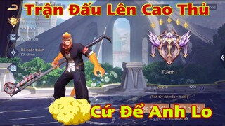 LIÊN QUÂN : Trận Đấu Cuối Cùng Lên Cao Thủ Liệu Ngộ Không Trẩu Có Lo Được ?