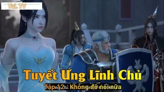 Tuyết Ưng Lĩnh Chủ Tập 12 - Không đỡ nổi nữa