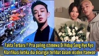 Pria paling istimewa Di Hidup Song Hye Kyo Klarifikasi ketika Dicurigai terlibat insiden Itaewon