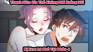 Thanh Niên Gia Thế Khủng Mới Xuống Núi Bị Xem Là Phế Vật| Phần 4| Review | Tóm Tắt Truyện Tranh