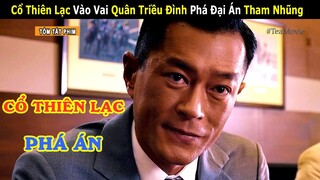 [Review Phim] Cổ Thiên Lạc Hóa Quân Triều Đình Phá Đại Án Tham Nhũng Chấn Động Trung Quốc |Tea Movie