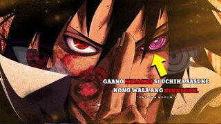 Gaano Kalakas si Sasuke Kung Wala ang Rinnegan? TAGALOG EXPLAIN