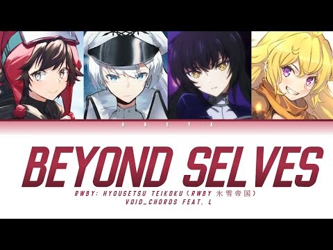 RWBY: Hyousetsu Teikoku (Opening) | Void_Chords feat. L - Beyond Selves Lyrics_Kan/Rom/Eng)