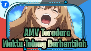 [AMV Toradora!] Waktu, Tolong Berhentilah / Dengan Ciuman & Teks Asli_1