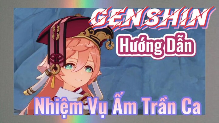 [Genshin, Hướng Dẫn] Nhiệm Vụ Ấm Trần Ca