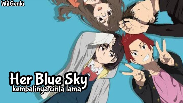 Anime Her Blue Sky|Kembalinya Cinta Lama|