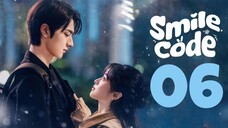 🇨🇳EP 6 🙂 Smile Code (2024) [EngSub]