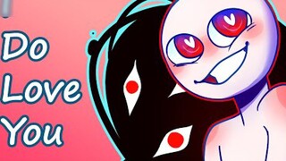 I Do Love You __ MEME [[FLASH WARNING]]