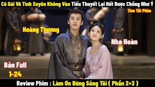 Cô Gái Vô Tình Xuyên Không Vào Tiểu Thuyết Lại Hốt Được Chồng Như Ý l Phần 2-3 l Tóm Tắt  Phim 2024
